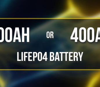 300Ah or 400Ah LiFePO4 Battery? 6 Key Factors to Consider