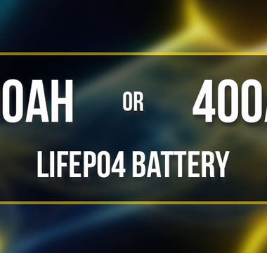 300Ah or 400Ah LiFePO4 Battery? 6 Key Factors to Consider